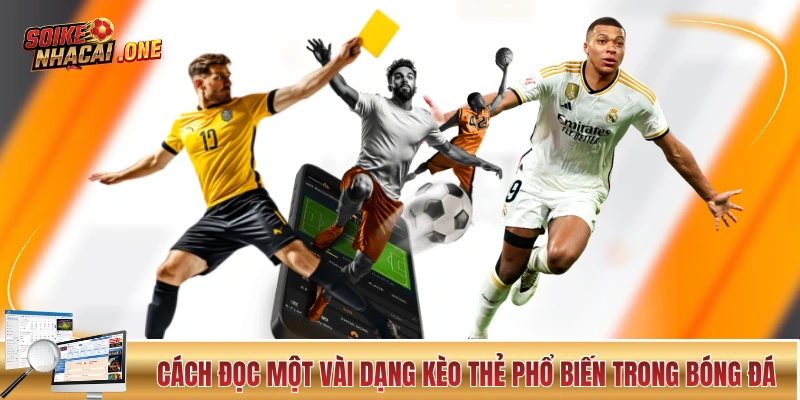 Cách đọc một vài dạng kèo thẻ phổ biến trong bóng đá